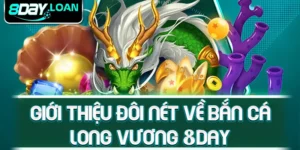 Giới thiệu đôi nét về bắn cá Long Vương 8day